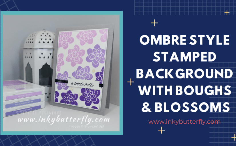 Ombre Style Stamped Background with Boughs &&nbsp;Blossoms