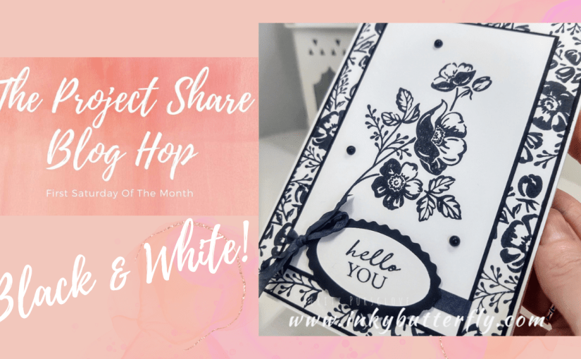 Project Share Project Blog Hop – Black &&nbsp;White