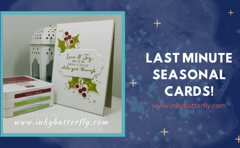 Last Minute Seasonal&nbsp;Cards!