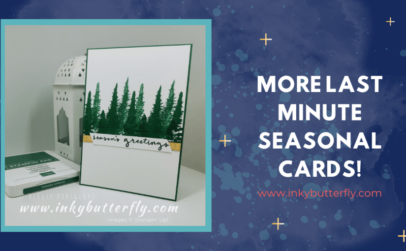 More Last Minute Seasonal&nbsp;Cards!