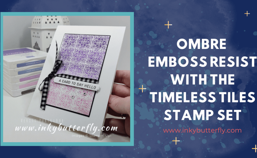 Ombre Emboss Resist Technique with the Timeless Tiles Stamp&nbsp;Set