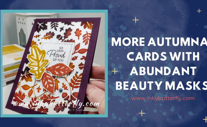 More Autumnal Cards with Abundant Beauty&nbsp;Masks