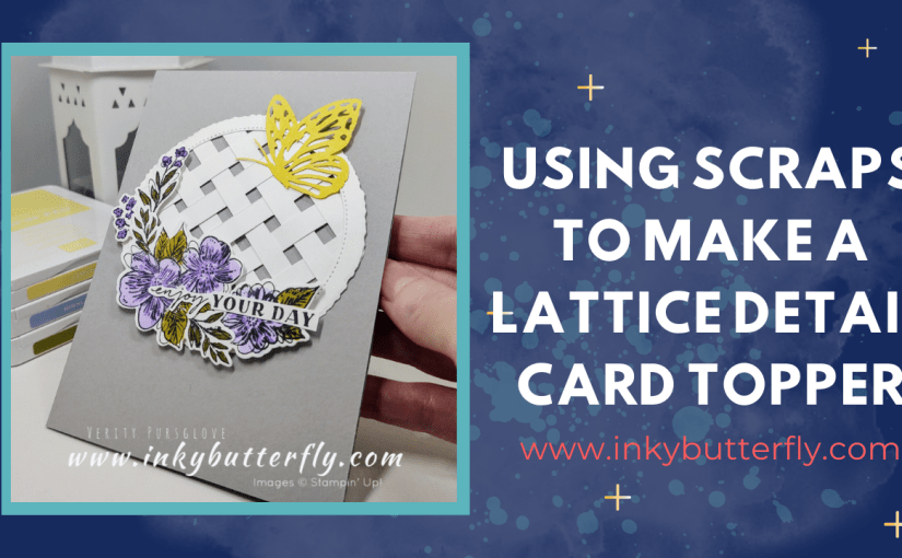 Using Scraps to make a Lattice Detail Card&nbsp;Topper