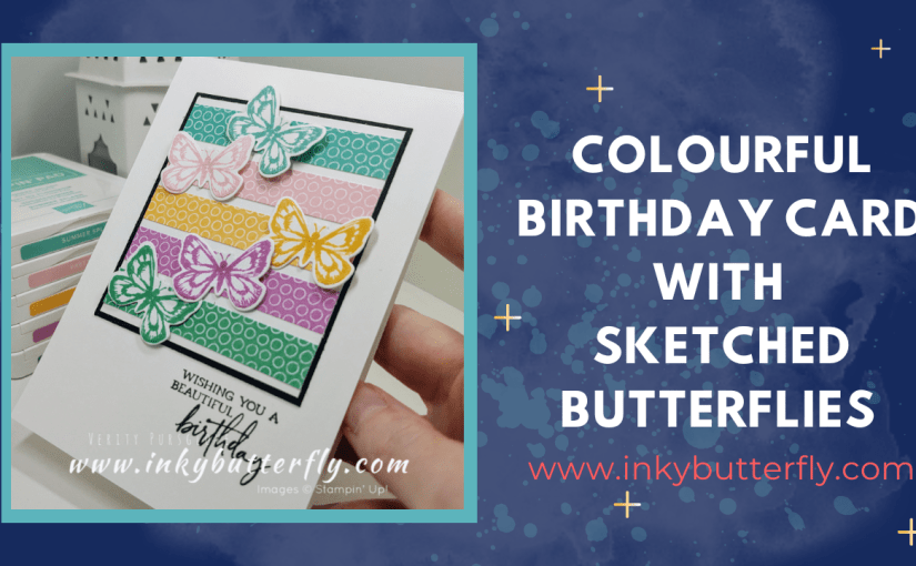 Colourful Birthday Card with Sketched&nbsp;Butterflies!