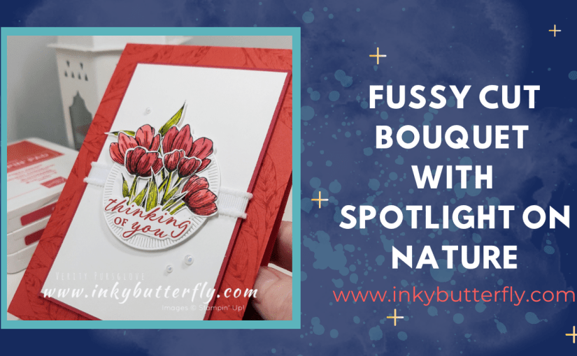 Fussy Cut Bouquet using the Spotlight on Nature&nbsp;Bundle!