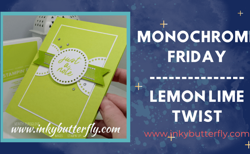 Monochrome Friday – Lemon Lime&nbsp;Twist!