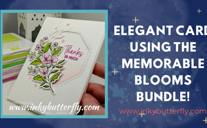 Elegant Card using the Memorable Blooms&nbsp;Bundle!
