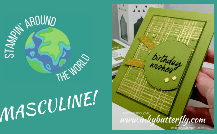 #Stampin Around the World Video Hop – February 2025 –&nbsp;Masculine!