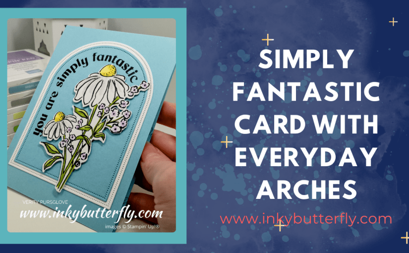 Simply Fantastic Card featuring Everyday&nbsp;Arches
