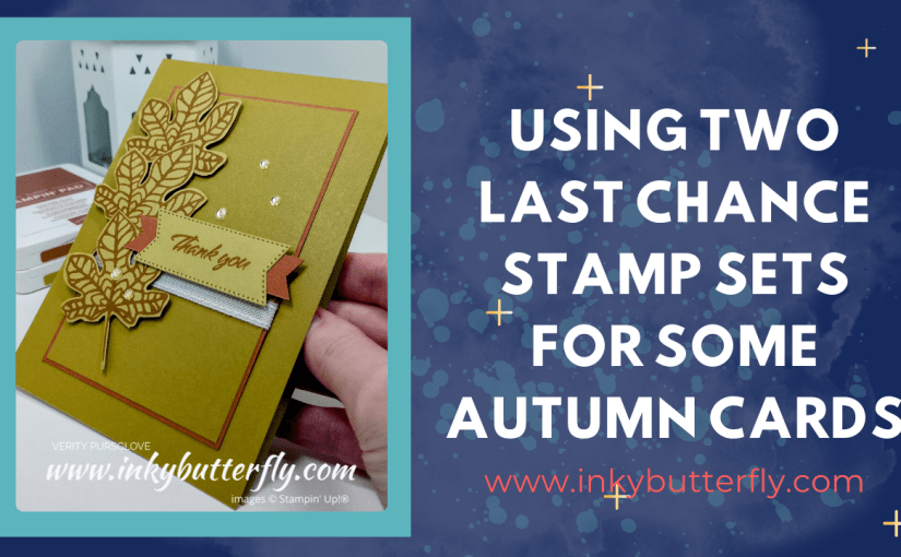 Using Two Last Chance Stamp Sets to make Autumn&nbsp;Cards!