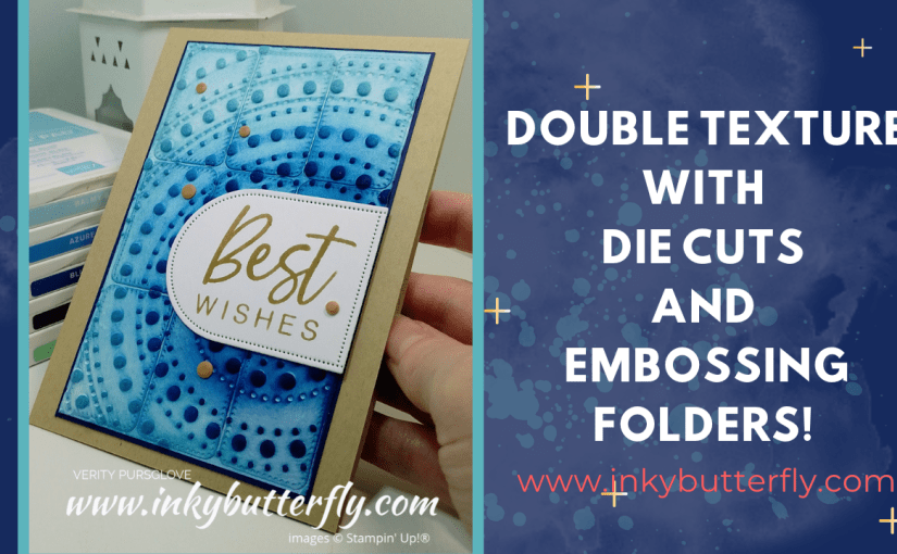 Double Texture with Die Cuts and Embossing&nbsp;Folders!