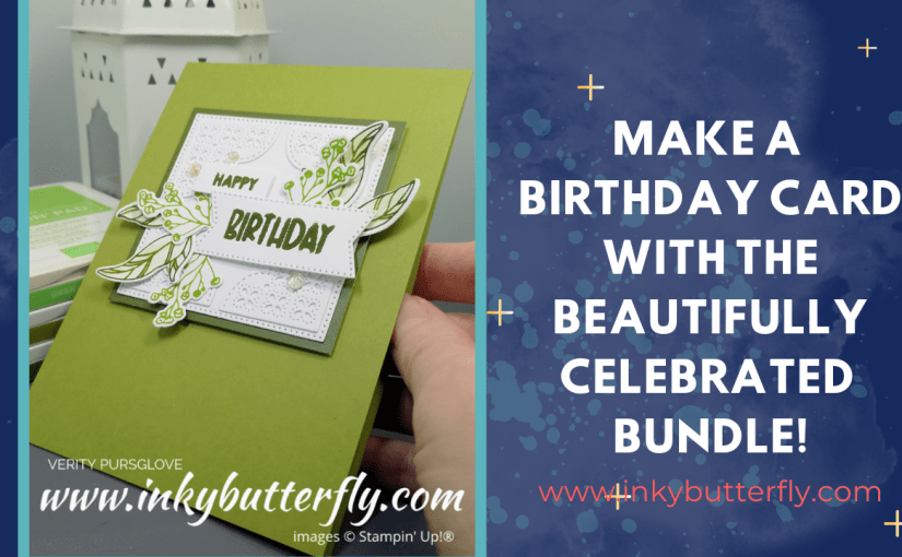 Make a Birthday Card with the Beautifully Celebrated&nbsp;Bundle!