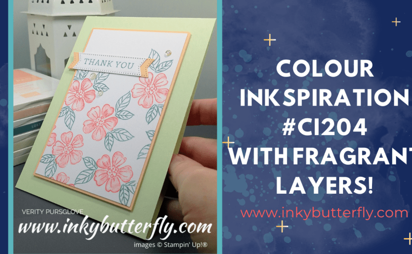 Colour INKspiration Challenge #CI204 with Fragrant&nbsp;Layers!