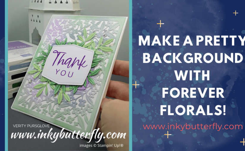 Make a Blended Background with the Forever Florals&nbsp;Dies!