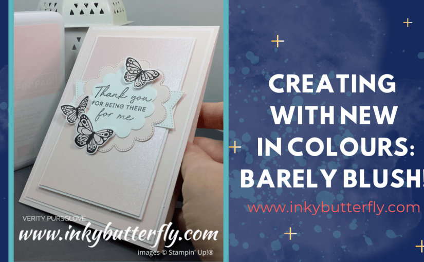 Creating with New In Colour: Barely&nbsp;Blush!