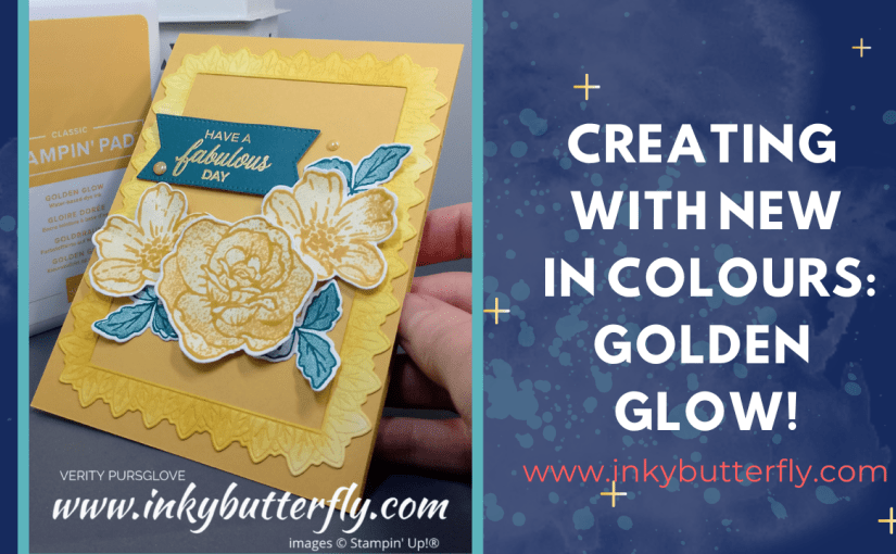 Creating with New In Colour: Golden&nbsp;Glow!